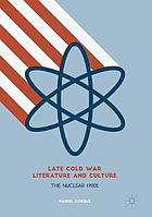 Late Cold War literature and culture : the nuclear 1980s