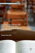 Shadow education and the curriculum and culture of schooling in South Korea