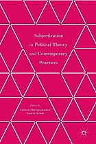 Subjectivation in political theory and contemporary practices