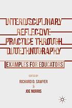 Interdisciplinary reflective practice through duoethnography : examples for educators