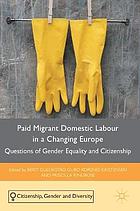 Paid migrant domestic labour in a changing Europe : questions of gender equality and citizenship