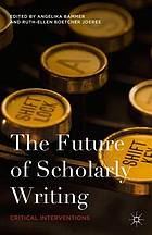 The future of scholarly writing : critical interventions