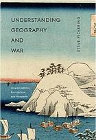 Understanding geography and war : misperceptions, foundations, and prospects