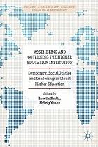 Assembling and governing the higher education institution : democracy, social justice and leadership in global higher education