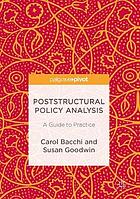 Poststructural policy analysis : a guide to practice