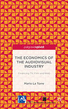 The Economics of the Audiovisual Industry: Financing TV, Film and Web