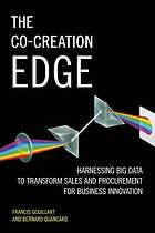 The co-creation edge : harnessing big data to transform sales and procurement for business innovation