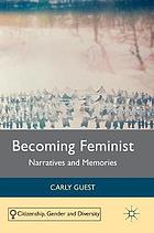 Becoming feminist : narratives and memories