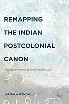 Remapping the Indian Postcolonial Canon: Remap, Reimagine and Retranslate.