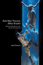 Anti-war theatre after Brecht : dialectical aesthetics in the twenty-first century