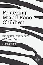 Fostering mixed race children : everyday experiences of foster care