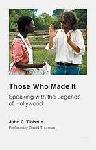 Those who made it : speaking with the legends of Hollywood