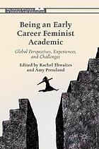 Being an early career feminist academic : global perspectives, experiences and challenges