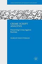 Crime script analysis : preventing crimes against business