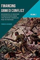 Supporting an american way of war 1898-1970 : resourcing us military interventions from the ... spanish-american to vietnam war.