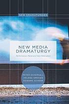 New media dramaturgy performance, media and new-materialism