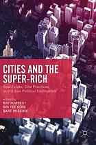 Cities and the super-rich : real estate, elite practices and urban political economies