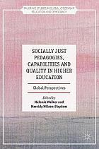 Socially just pedagogies, capabilities and quality in higher education : global perspectives