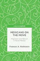 Mexicans on the move : migration and return in rural Mexico