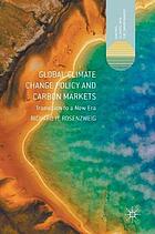 Global climate change policy and carbon markets : transition to a new era