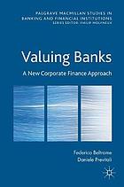 Valuing banks : a new corporate finance approach