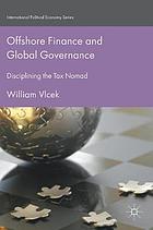 Offshore finance and global governance : disciplining the tax nomad