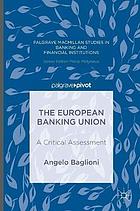 The European banking union : a critical assessment