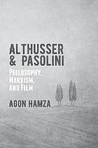 Althusser and Pasolini : philosophy, Marxism, and film