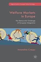 Welfare Markets in Europe : the Democratic Challenge of European Integration