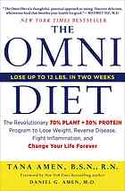 The omni diet : the revolutionary 70% plant + 30% protein program to lose weight, reverse disease, fight inflammation, and change your life forever