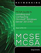 MCSA/MCSE guide to installing and configuring Microsoft Windows Server 2012, exam 70-410