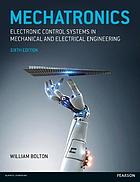 Mechatronics : Electronic control systems in mechanical and electrical engineering