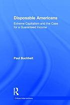 Disposable Americans : extreme capitalism and the case for a guaranteed income