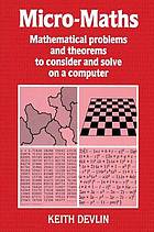 MICRO-MATHS : mathematical problems and theorems to consider and solve on a computer.