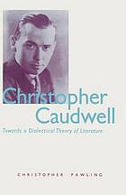 Christopher caudwell : towards a dialectical theory of literature.