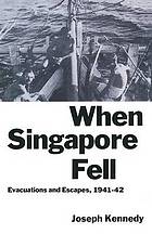 When singapore fell : evacuations and escapes, 194142.