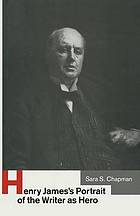 Henry james's portrait of the writer as hero.