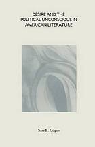 Desire and the political unconscious in american literature : eros and ideology.