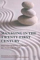 Managing in the twenty-first century : transforming toward mutual growth.