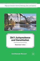 Shi'i jurisprudence and constitution : revolution in Iran