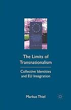 Limits of transnationalism : collective identities and eu integration.