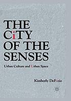 City of the senses : urban culture and urban space.