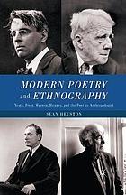 Modern poetry and ethnography : yeats, frost, warren, heaney, and the poet as anthropologist.