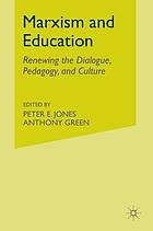Marxism and education : renewing the dialogue, pedagogy, and culture.