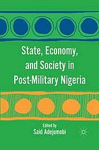 State, economy, and society in post-military nigeria.