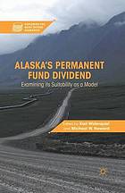 Alaska's permanent fund dividend : examining its suitability as a model.