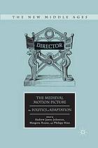 Medieval motion picture : the politics of adaptation.