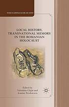 Local history, transnational memory in the romanian holocaust.