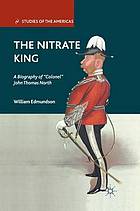 Nitrate king : a biography of colonel john thomas north.