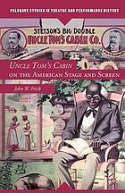 Uncle Tom's cabin on the American stage and screen